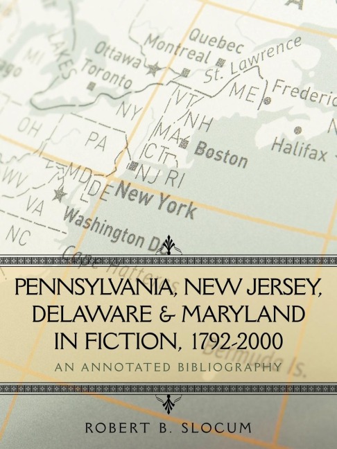 Pennsylvania, New Jersey, Delaware & Maryland in Fiction, 1792-2000: An Annotated Bibliography