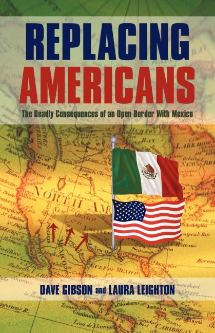 Replacing Americans: The Deadly Consequences of an Open Border With Mexico