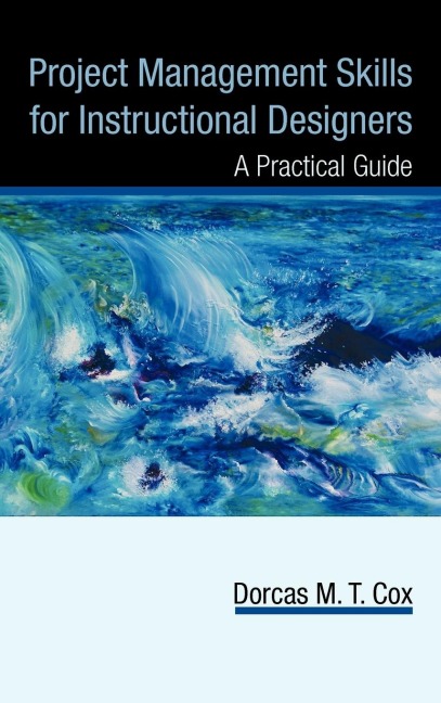 Project Management Skills for Instructional Designers: A Practical Guide