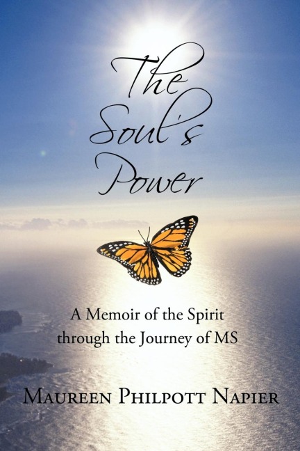 The Souls Power: A Memoir of the Spirit through the Journey of MS