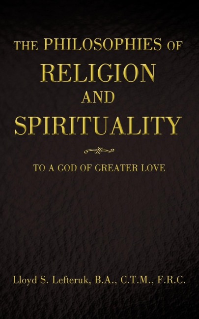 The Philosophies of Religion and Spirituality: To a God of Greater Love