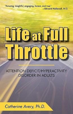 Life at Full Throttle: Attention Deficit/Hyperactivity Disorder in Adults