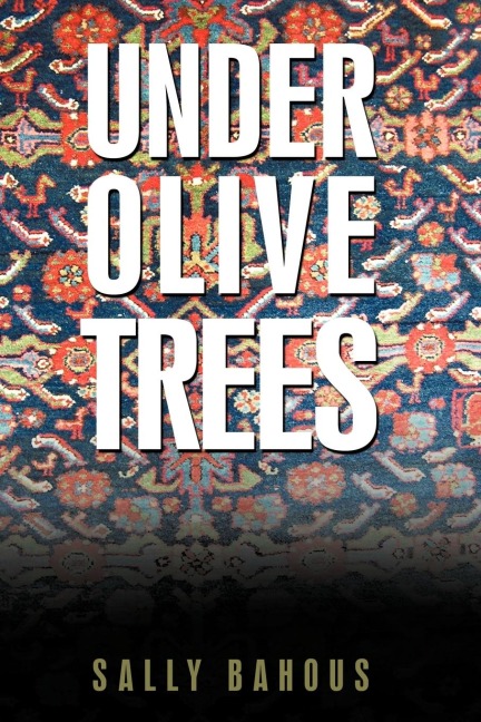 Under Olive Trees: The Odyssey of a Palestinian-American Family