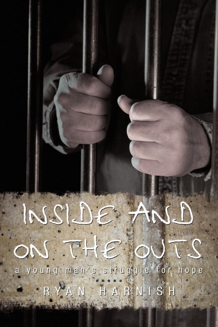 Inside and on the Outs: A Young Mans Struggle for Hope