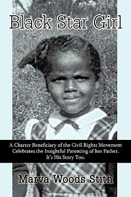 Black Star Girl: A Charter Beneficiary of the Civil Rights Movement Celebrates the Insightful Parenting of Her Father. It's His Story T