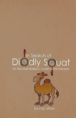 In Search of Diddly Squat: or: The Mall Walkers Guide to the Universe