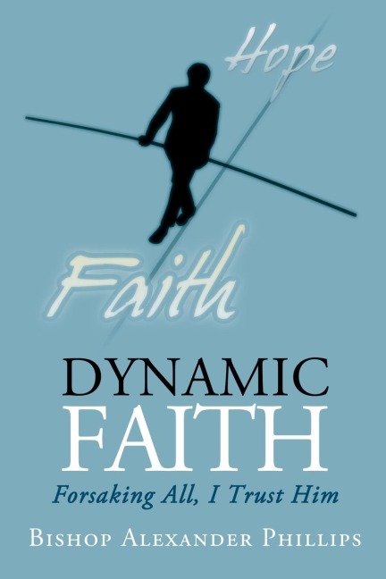 DYNAMIC FAITH: Forsaking All, I Trust Him