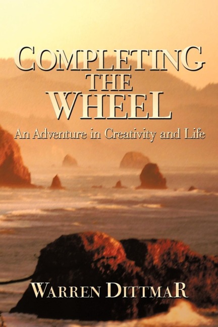 Completing the Wheel: An Adventure in             Creativity and Life