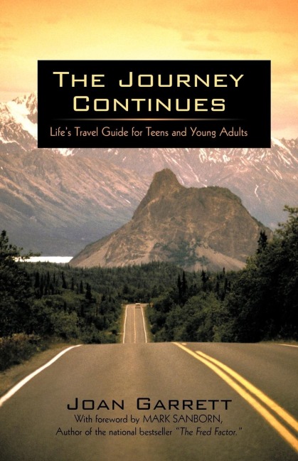 The Journey Continues: Lifes Travel Guide for Teens and Young Adults