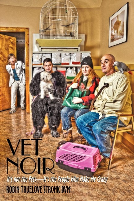 Vet Noir: Its Not the Pets-Its the People Who Make Me Crazy