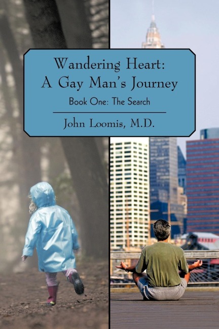 Wandering Heart: A Gay Mans Journey: Book One: The Search