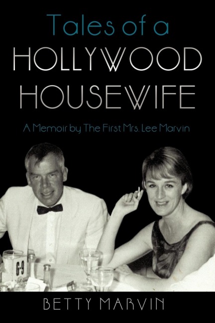 Tales of a Hollywood Housewife: A Memoir by the First Mrs. Lee Marvin