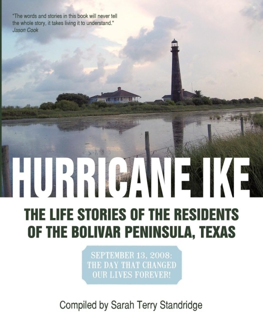 Hurricane Ike: The Life Stories of the Residents of the Bolivar Peninsula, Texas: September 13, 2008: The Day That Changed Our Lives