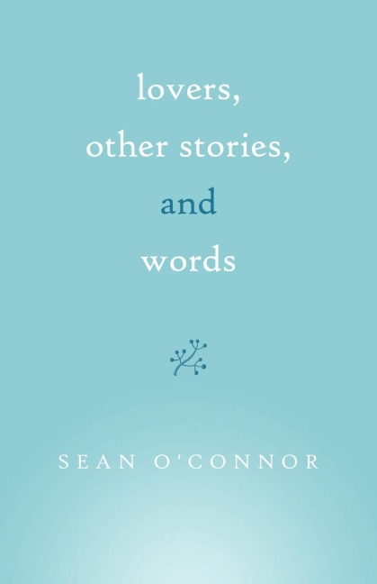Lovers, Other Stories, and Words
