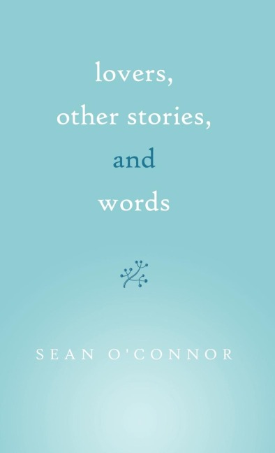Lovers, Other Stories, and Words