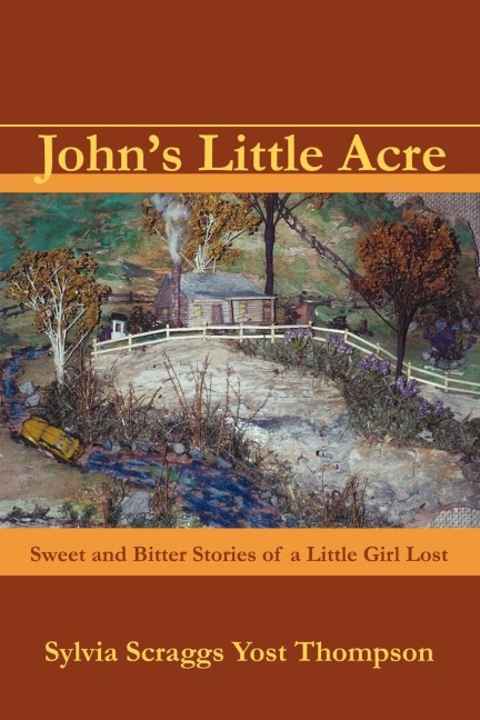 Johns Little Acre: Sweet and Bitter Stories of a Little Girl Lost