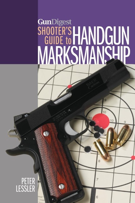 Gun Digest Shooter's Guide to Handgun Marksmanship