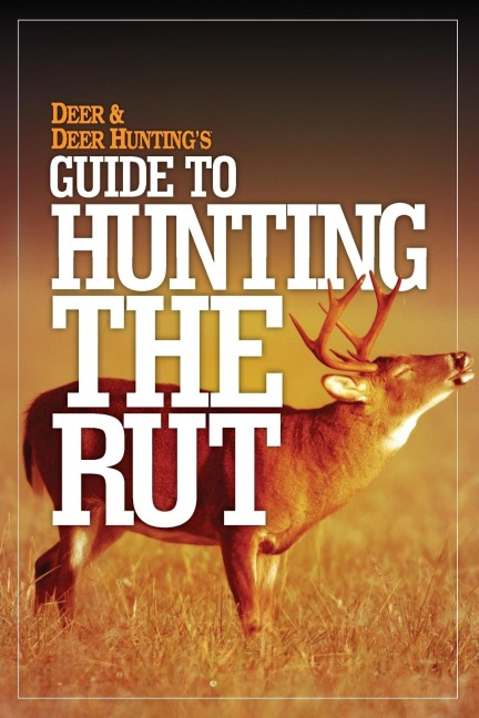 Deer & Deer Huntings Guide to Hunting in the Rut