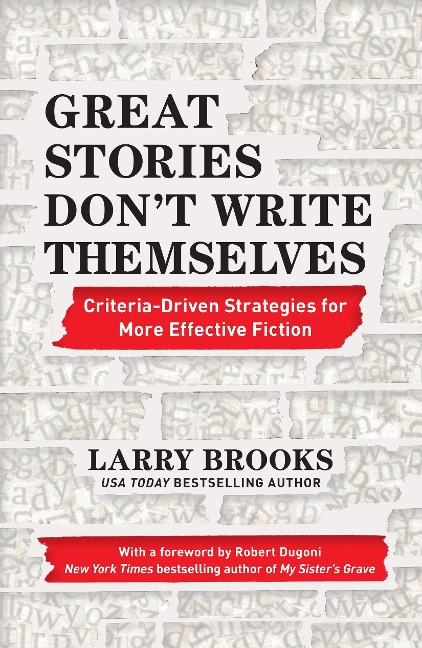 Great Stories Dont Write Themselves: Criteria-Driven Strategies for More Effective Fiction