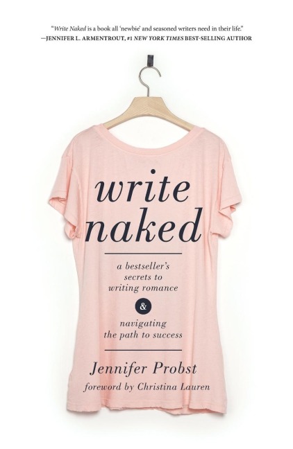 Write Naked: A Bestsellers Secrets to Writing Romance & Navigating the Path to Success