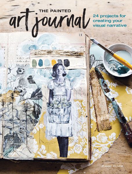 The Painted Art Journal: 24 Projects for Creating Your Visual Narrative