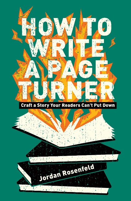 How to Write a Page Turner: Craft a Story Your Readers Cant Put Down