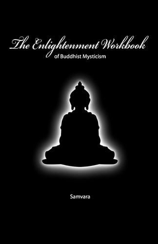 The Enlightenment Workbook Of Buddhist Mysticism
