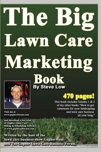 The Big Lawn Care Marketing Book This Book Contains 470 Pages of Marketing Ideas to Help Your Lawn Care and Landscaping Business Grow