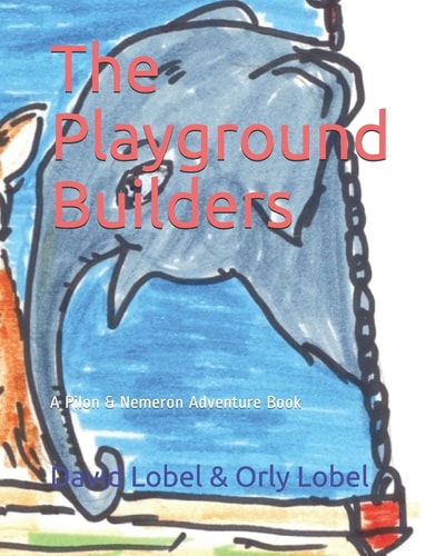 The Playground Builders A Pilon And Nemeron Adventure Book