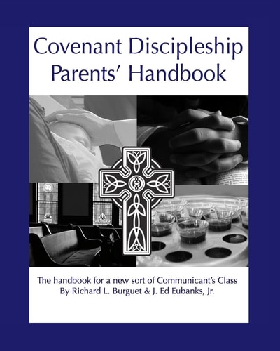 Covenant Discipleship Parents' Handbook The Handbook For A New Sort Of Communicants' Class