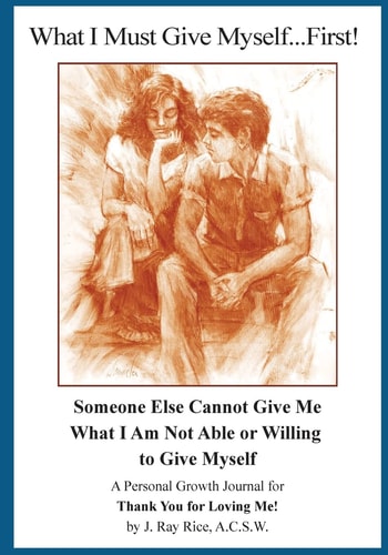 What I Must Give Myself...First! Someone Else Cannot Give Me What I Am Not Able Or Willing To Give Myself