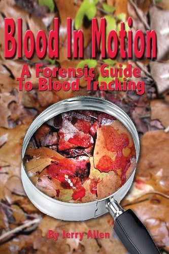 Blood In Motion A Forensic Guide To Blood Tracking.