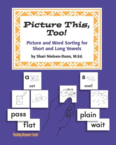 Picture This Too! Picture and Word Sorting for Short and Long Vowels: Grades K-6