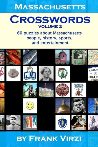 Massachusetts Crosswords 60 Fun Puzzles about Sports, Entertainment, and History of the Bay State