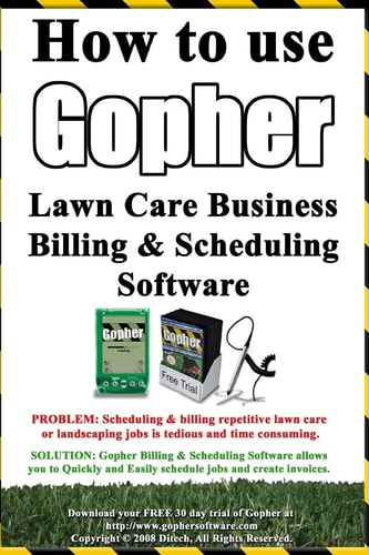 How to Use Gopher Lawn Care Business Billing and Scheduling Software Learn How to Manage Your Lawn Care and Landscaping Business Easier with This Powerful Software