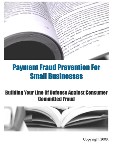 Payment Fraud Prevention For Small Businesses Building Your Line Of Defense Against Consumer Committed Fraud