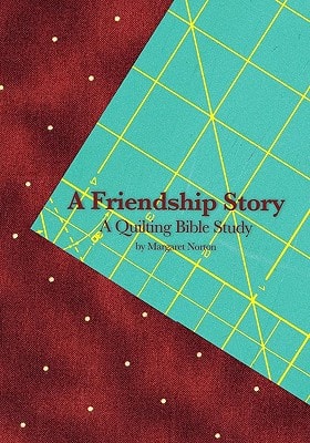 A Friendship Story A Quilting Bible Story