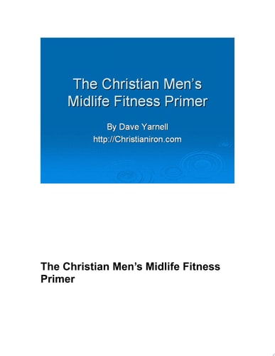 The Christian Men's Midlife Fitness Primer Customize Your Own Training/Diet Routine