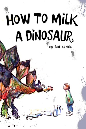 How To Milk A Dinosaur