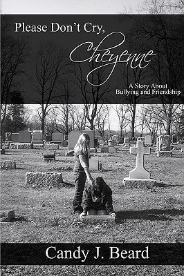 Please Don't Cry, Cheyenne A Story about Bullying and Friendship