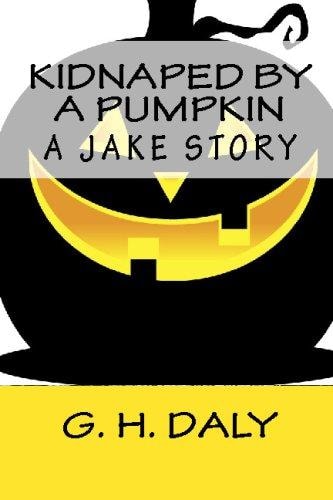 Kidnaped By A Pumpkin A Jake Story
