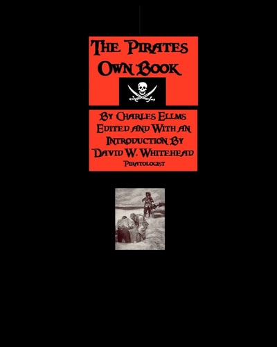The Pirates Own Book Authentic Narratives of the Most Celebrated Sea Robbers