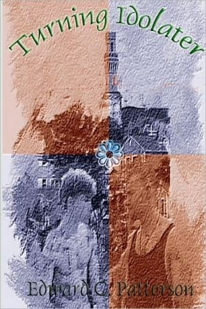 Turning Idolater A Novel of the Internet Age