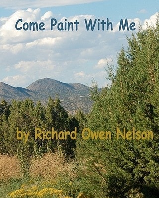 Come Paint With Me Colors, Textures, Moods, And Memories