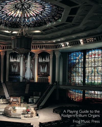 A Playing Guide To The Rodgers Trillium Organs