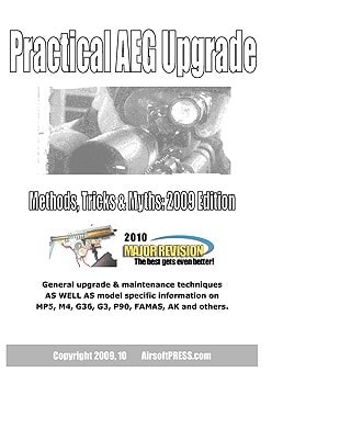 Practical AEG Upgrade Methods, Tricks and Myths 2009 Edition