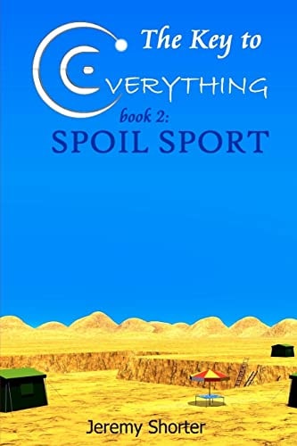 The Key To Everything Book 2: Spoil Sport