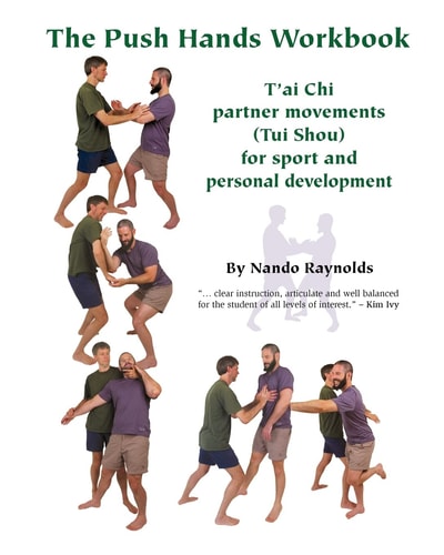 The Push Hands Workbook T'Ai Chi Partner Movements (Tui Shou) For Sport And Personal Development