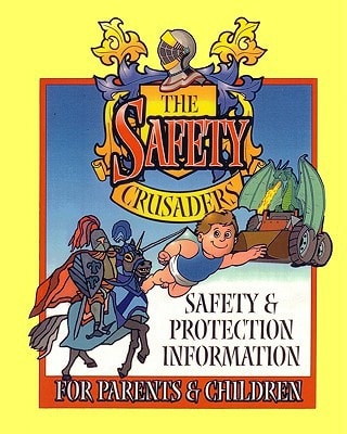 The Safety Crusaders Safety and Protection Information for Parents and Children
