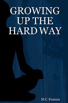 Growing Up The Hard Way
